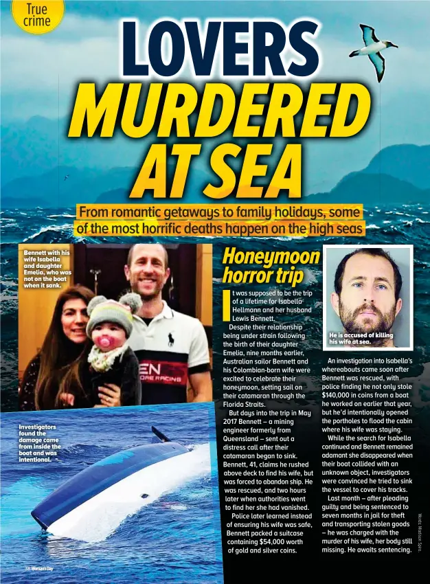 ??  ?? He is accused of killing his wife at sea. Bennett with his wife Isabella and daughter Emelia, who was not on the boat when it sank. Investigat­ors found the damage came from inside the boat and was intentiona­l.