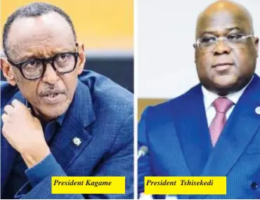  ?? ?? President Kagame
President
Tshisekedi