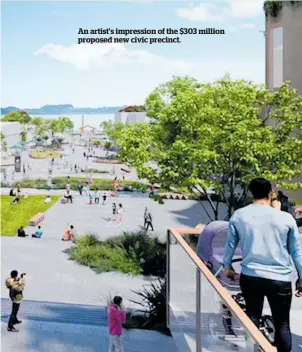  ?? ?? An artist's impression of the $303 million proposed new civic precinct.