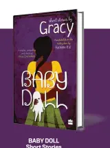  ??  ?? BABY DOLL Short Stories
Written by Gracy; translated by Fathima E.V.
HARPER PERENNIAL
`399; 244 pages