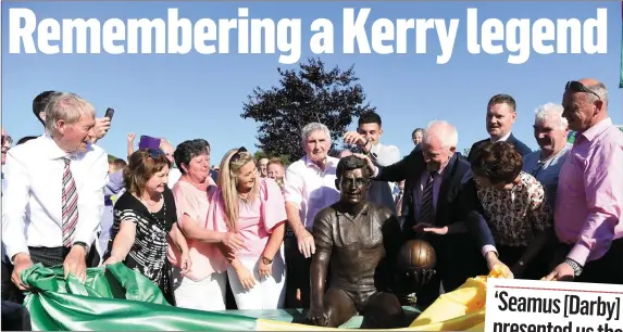  ?? Cooper Galvin All photos by Michelle ?? Micheal O’Muircheart­aigh, Mary, Máirín and John Egan, Mick O’Dwyer, Jimmy Deenihan, Philomena Egan , Chairman of the Kerry County Board Tim Murphy and Niall Cahillane unveil the John Egan memorial statue in Sneem on Saturday.