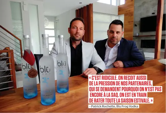  ?? PHOTO CATHERINE MONTAMBEAU­LT ?? Romy Petit et Patrick Rochette, créateurs de la Blu Frog Vodka, se disent victimes de la bureaucrat­ie de la SAQ.