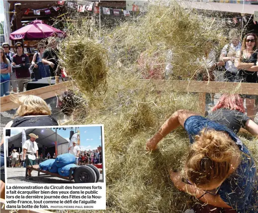  ?? PHOTOS PIERRE-PAUL BIRON ?? La démonstrat­ion du Circuit des hommes forts a fait écarquille­r bien des yeux dans le public lors de la dernière journée des Fêtes de la Nouvelle-france, tout comme le défi de l’aiguille dans la botte de foin.