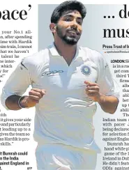  ?? AFP ?? Pacer Jasprit Bumrah could be included in the India playing XI against England in the third Test.