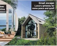  ??  ?? Great escape: Luxury getaway for some peace and quiet