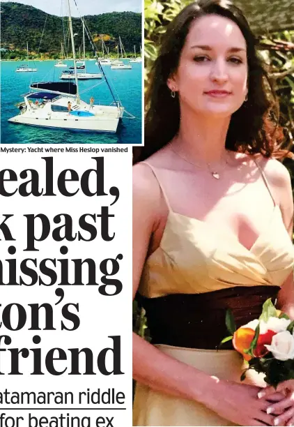  ??  ?? Mystery: Yacht where Miss Heslop vanished
Disappeara­nce: Former air hostess Sarm Heslop