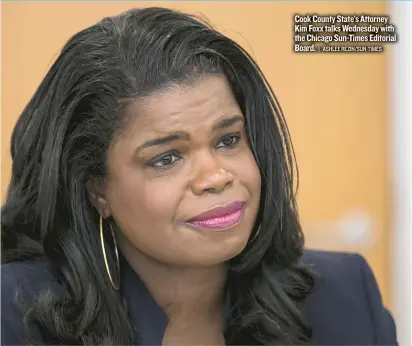  ??  ?? Cook County State’s Attorney Kim Foxx talks Wednesday with the Chicago Sun- Times Editorial Board.
| ASHLEE REZIN/ SUN- TIMES