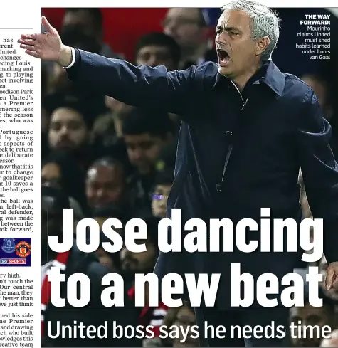  ??  ?? THE WAY FORWARD: Mourinho claims United must shed habits learned under Louis van Gaal