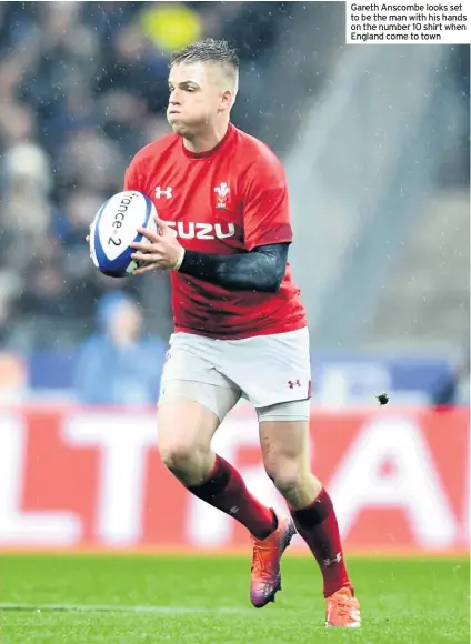  ??  ?? Gareth Anscombe looks set to be the man with his hands on the number 10 shirt when England come to town