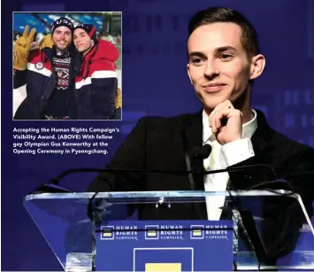  ??  ?? Accepting the Human Rights Campaign’s Visibility Award. (ABOVE) With fellow gay Olympian Gus Kenworthy at the Opening Ceremony in Pyeongchan­g.