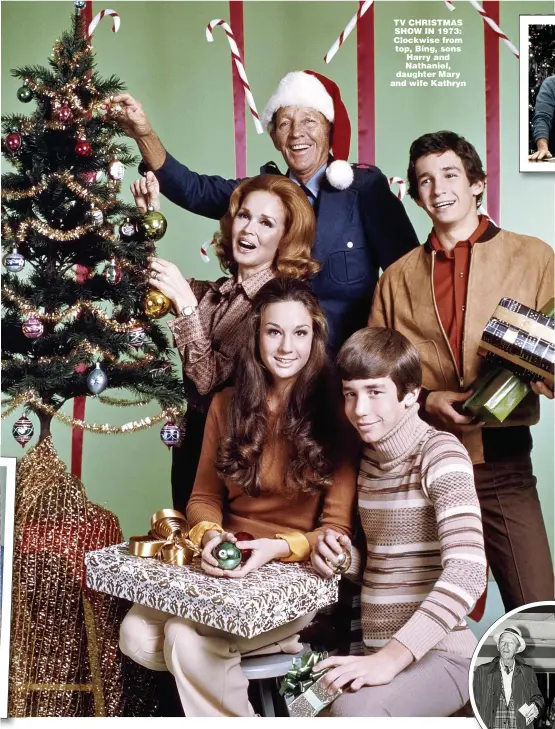  ??  ?? TV CHRISTMAS SHOW IN 1973: Clockwise from top, Bing, sons Harry and Nathaniel, daughter Mary and wife Kathryn