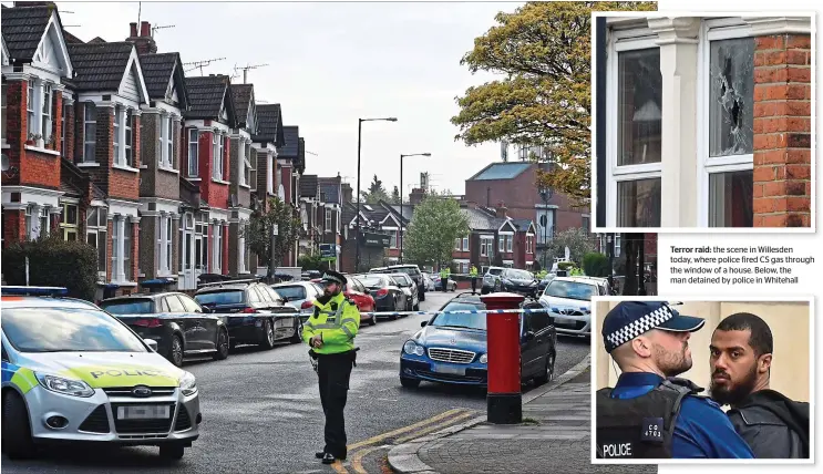  ??  ?? Terror raid: the scene in Willesden today, where police fired CS gas through the window of a house. Below, the man detained by police in Whitehall