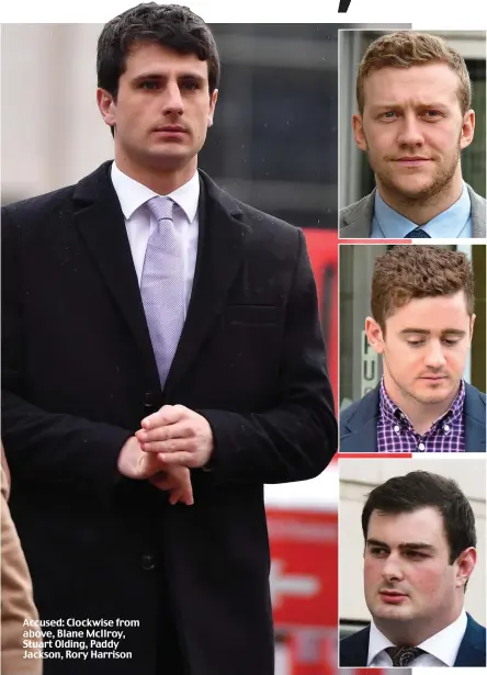  ??  ?? Accused: Clockwise from above, Blane McIlroy, Stuart Olding, Paddy Jackson, Rory Harrison