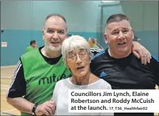  ??  ?? Councillor­s Jim Lynch, Elaine Robertson and Roddy McCuish at the launch. 17_T36_Healthfair­02