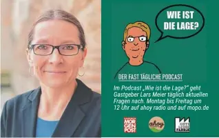  ?? ?? Im Podcast „Wie ist die Lage?“geht Gastgeber Lars Meier täglich aktuellen Fragen nach. Montag bis Freitag um 12 Uhr auf ahoy radio und auf mopo.de