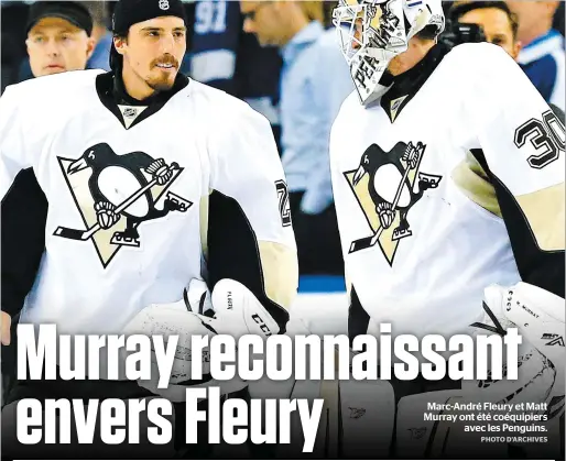  ?? PHOTO D’ARCHIVES ?? Marc-andré Fleury et Matt Murray ont été coéquipier­s avec les Penguins.