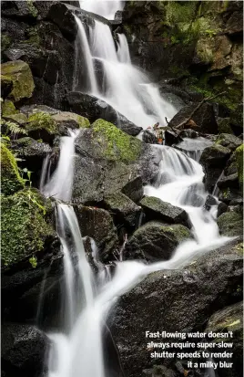  ??  ?? fast-flowing water doesn’t always require super-slow shutter speeds to render it a milky blur