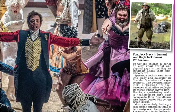  ??  ?? Fun: Jack Black in Jumanji and Hugh Jackman as P.T. Barnum