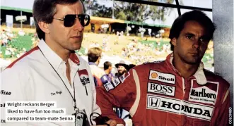  ??  ?? Wright reckons Berger liked to have fun too much compared to team-mate Senna