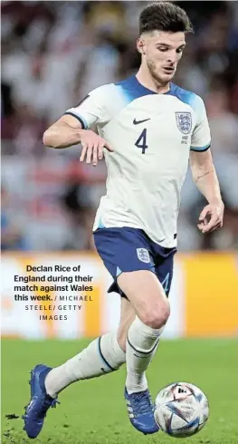  ?? / MICHAEL STEELE/ GETTY IMAGES ?? Declan Rice of England during their match against Wales this week.