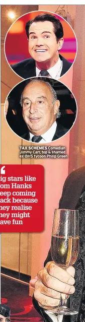  ??  ?? TAX SCHEMES Comedian Jimmy Carr, top &amp; shamed EX-BHS tycoon Philip Green