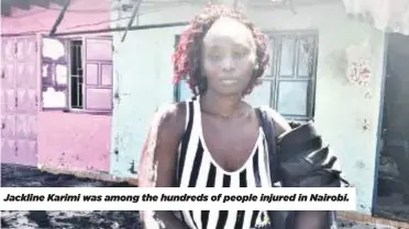  ?? ?? Jackline Karimi was among the hundreds of people injured in Nairobi.