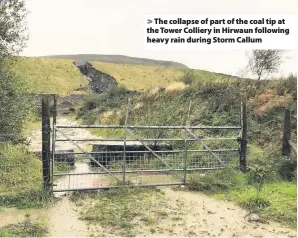  ??  ?? &gt; The collapse of part of the coal tip at the Tower Colliery in Hirwaun following heavy rain during Storm Callum