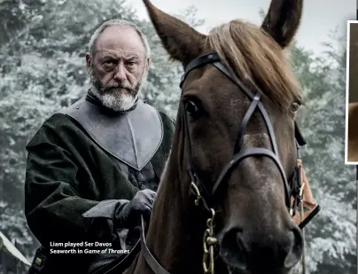  ??  ?? Liam played Ser Davos Seaworth in Game of Thrones