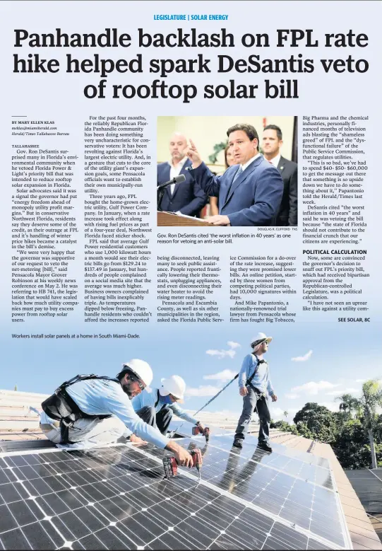  ?? DOUGLAS R. CLIFFORD TNS AL DIAZ adiaz@miamiheral­d.com ?? Workers install solar panels at a home in South Miami-Dade.
Gov. Ron DeSantis cited ‘the worst inflation in 40 years’ as one reason for vetoing an anti-solar bill.