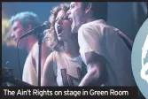  ??  ?? The Ain’t Rights on stage in Green Room