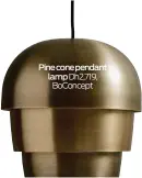  ??  ?? Pine cone pendant lamp Dh2,719, BoConcept