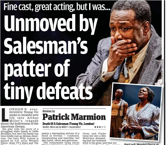  ??  ?? Hard sell: Wendell Pierce as Willy Loman. Inset: Arinze Kene and Sharon D. Clarke