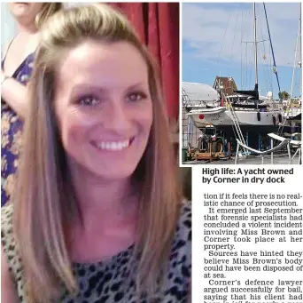  ??  ?? Mystery: Lisa Brown, 32, was last seen in 2015 High life: A yacht owned by Corner in dry dock