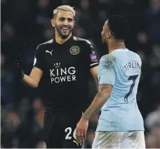 ?? Reuters ?? The arrival of Riyad Mahrez, left, at Manchester City could mean a change of position for Raheem Sterling