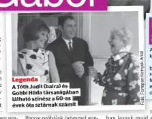  ??  ?? Legenda A Tóth Judit (balra) és Gobbi Hilda társaságáb­an látható színész a 60-as évek óta sztárnak számít