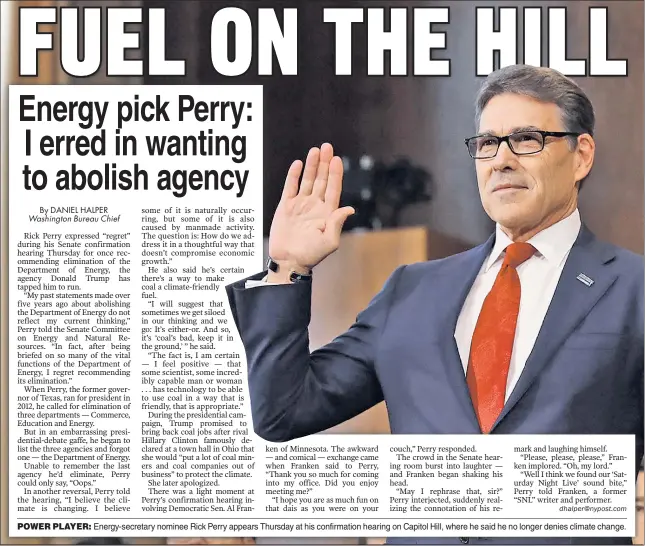  ??  ?? POWER PLAYER: Energy-secretary nominee Rick Perry appears Thursday at his confirmati­on hearing on Capitol Hill, where he said he no longer denies climate change.