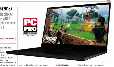  ??  ?? ABOVE The Razer Blade is as striking as ever, with an all-black chassis and RGBbacklit keyboard