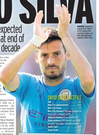  ??  ?? ADIOS Spanish superstar Silva is bringing the curtain down on his sensationa­l career with City