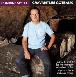  ??  ?? JOHANN SPELTY. Ses vins conjuguent la fraîcheur du fruit
et la franchise de ses beaux terroirs.