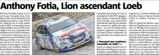  ?? (Photo Thierry Mouchet) ?? Pour son nouveau départ varois en Peugeot  Rally Cup, à  ans, Anthony Fotia intègre l’équipe Sébastien Loeb Racing. « A moi d’être à la hauteur ! »