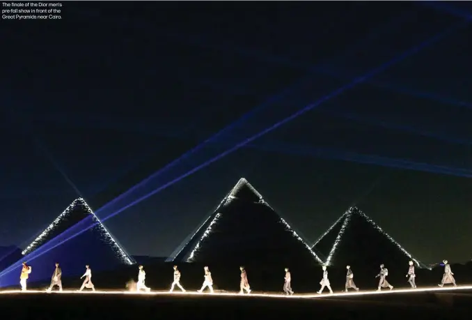  ?? ?? The finale of the Dior men's pre-fall show in front of the Great Pyramids near Cairo.