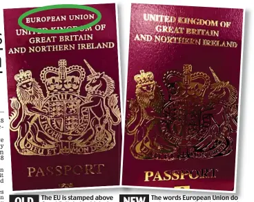  ??  ?? The EU is stamped above Great Britain in old design The words European Union do not appear on latest passport OLD NEW