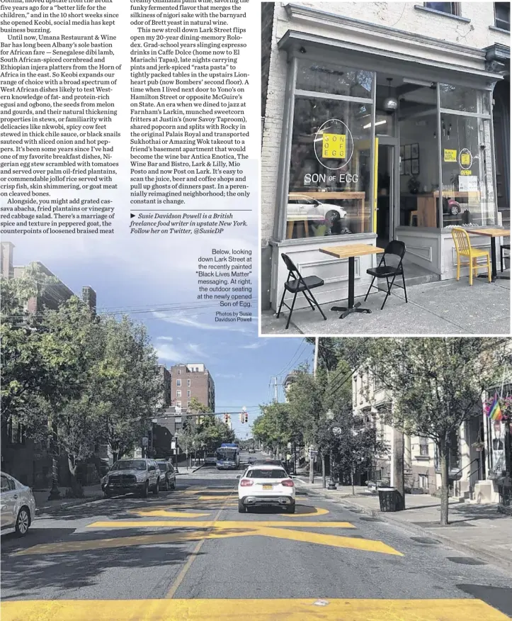  ?? Photos by Susie Davidson Powell ?? Below, looking down Lark Street at the recently painted “Black Lives Matter” messaging. At right, the outdoor seating at the newly opened Son of Egg,