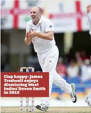  ??  ?? Clap happy: James Tredwell enjoys dismissing West Indies’Devon Smith in 2015