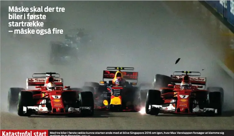  ?? FOTO: AP ?? Med tre biler i første raekke kunne starten ende med at blive Singapore 2016 om igen, hvor Max Verstappen forsøger at klemme sig mellem de to Ferrari’er.