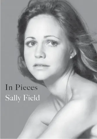  ??  ?? Sally Field’s memoir In Pieces: “Memoir is a story in a person’s life told by the person.”