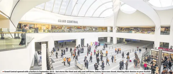  ??  ?? > Grand Central opened with a fanfare in September 2015 – but stores like Steel and Jelly and Jeff Bains, below, have now closed, blaming their demise on poor footfall