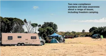  ?? ?? Two new compliance wardens will raise awareness about a range of issues, including freedom camping.