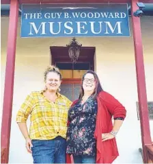  ?? ?? Guy B. Woodward Museum curator Leslie Delaney (left) and operations manager Suzanne Dobrotin.