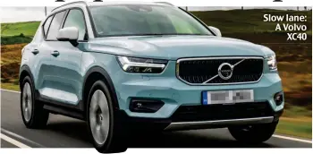  ??  ?? Slow lane: A Volvo XC40